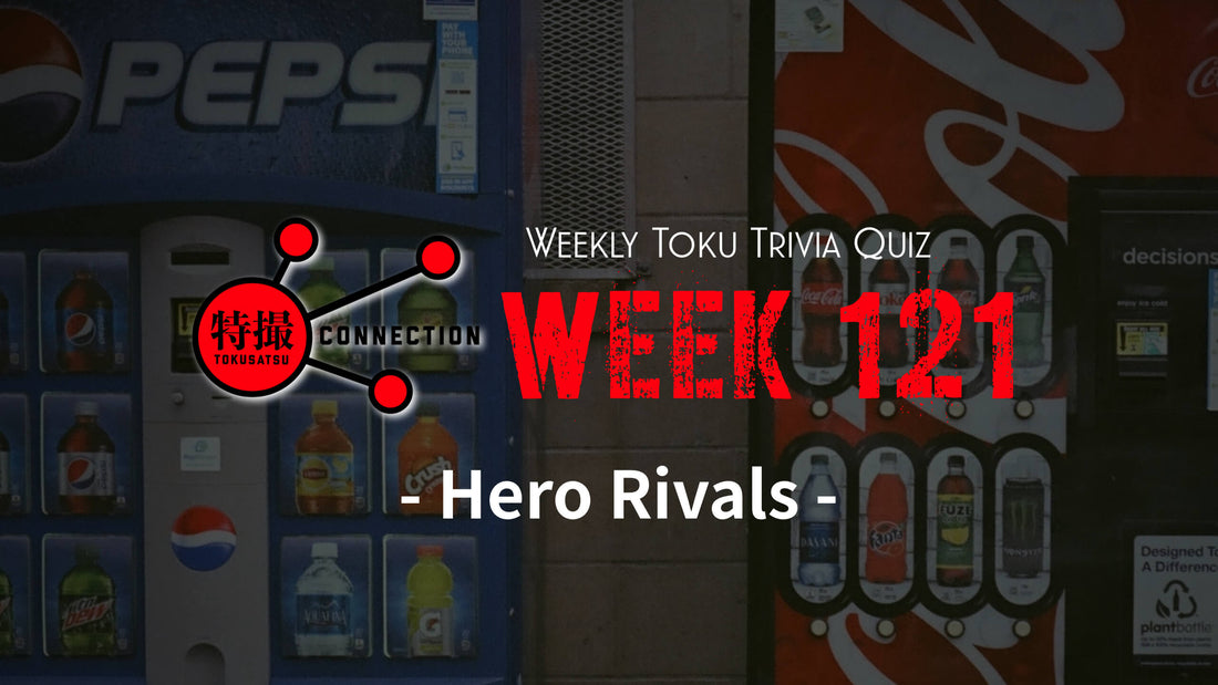 Weekly Tokusatsu Trivia Quiz Week 121