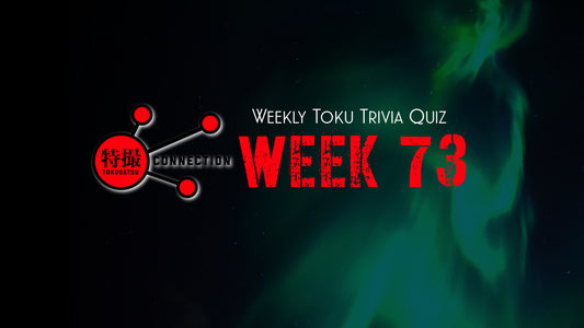 Weekly Tokusatsu Trivia Quiz Week 73