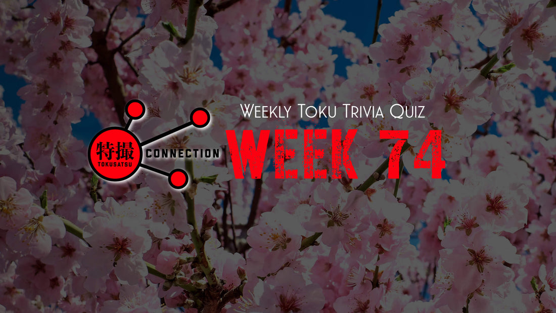 Weekly Tokusatsu Trivia Quiz Week 74
