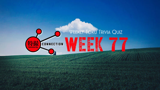 Weekly Tokusatsu Trivia Quiz Week 77