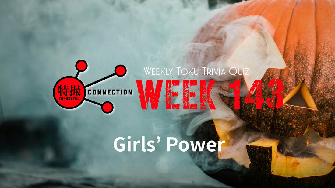 Weekly Tokusatsu Trivia Quiz Week 143