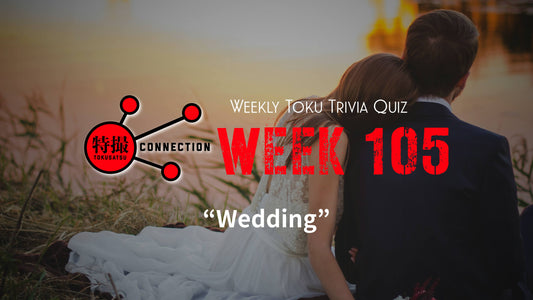 Weekly Tokusatsu Trivia Quiz Week 105
