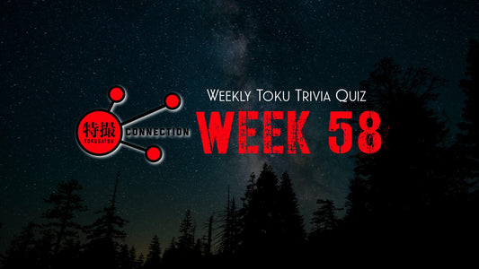 Weekly Tokusatsu Trivia Quiz Week 58