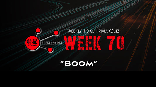 Weekly Toku Trivia Quiz Week 70