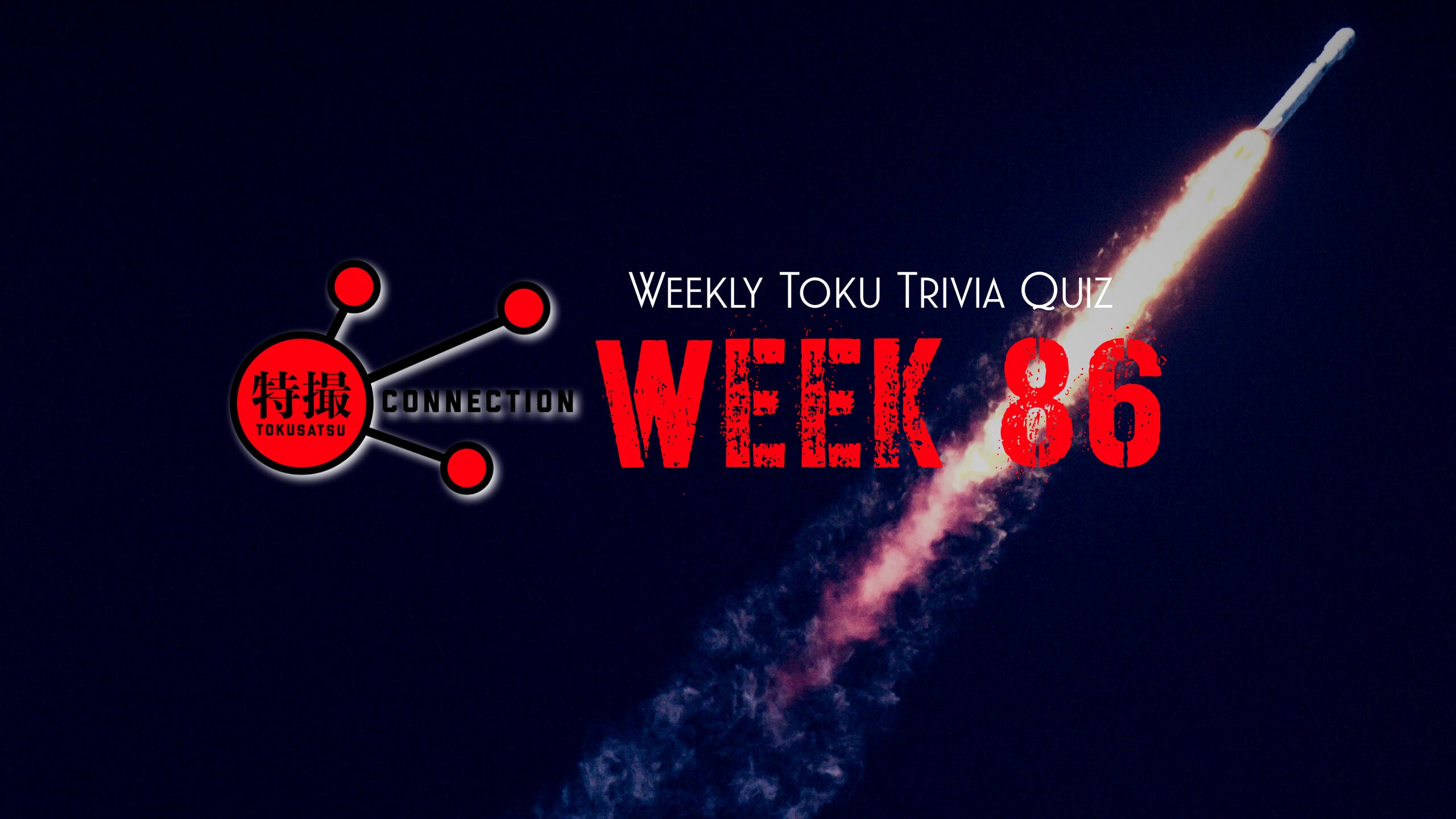 Week 86 Weekly Tokusatsu Trivia Quiz Week 86 – CSTOYS INTERNATIONAL