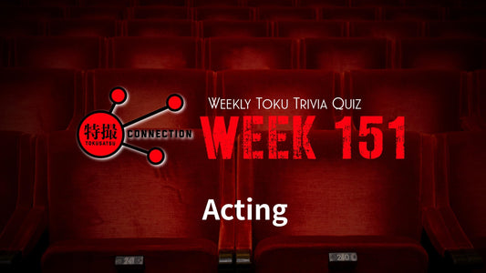 Weekly Tokusatsu Trivia Quiz Week 151