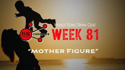 Weekly Tokusatsu Trivia Quiz Week 81