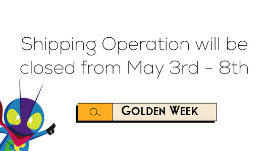[Golden Week Break] Shipping Operation will be closed from May 3rd - 8th