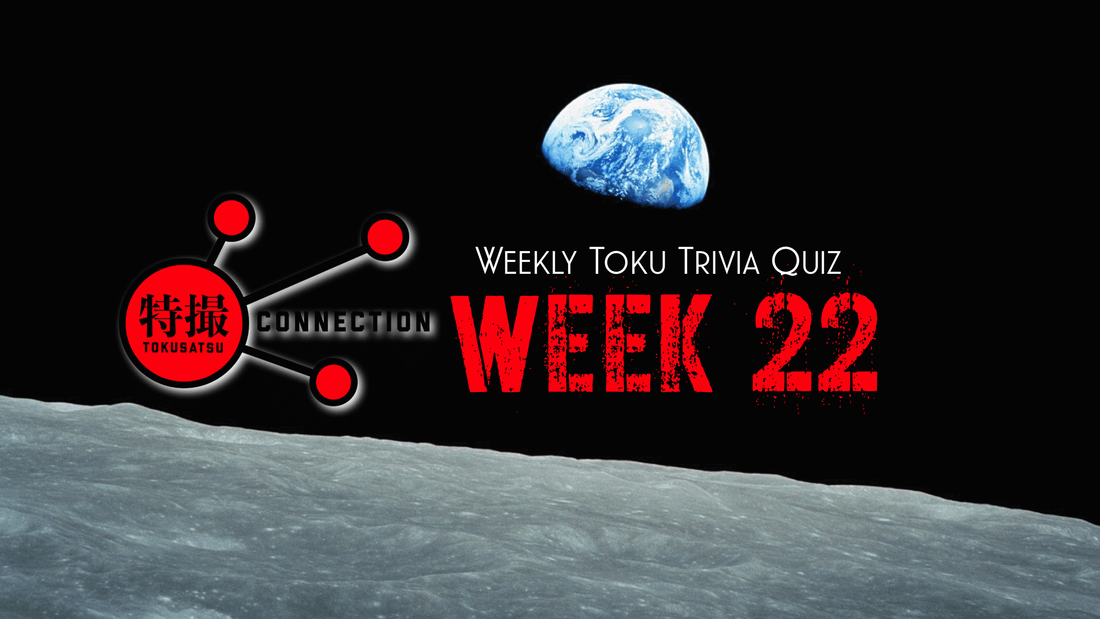 Weekly Tokusatsu Trivia Quiz Week 22 (Answered)