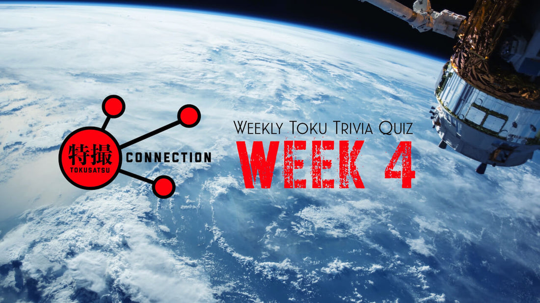 CSTOYS' Weekly Toku Trivia Week 4 
