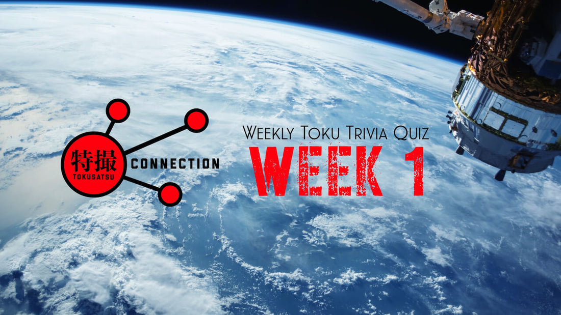 CSTOYS' Weekly Toku Trivia Week 1