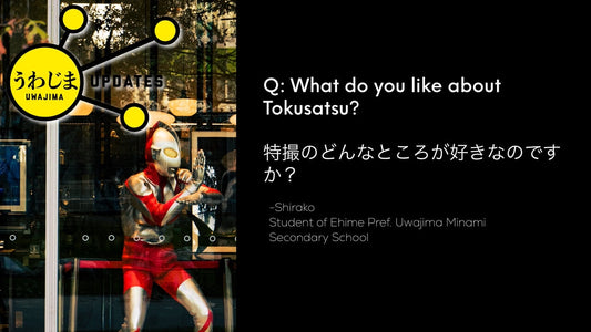 Q: What do you like about Tokusatsu?　特撮のどんなところが好きなのですか？