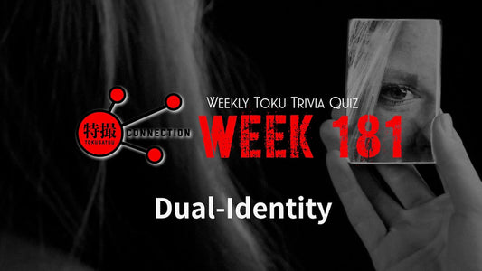 Weekly Tokusatsu Trivia Quiz Week 181